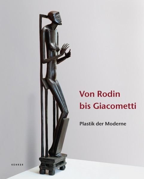 Fondation Giacometti -  Von Rodin bis Giacometti. Plastik der Moderne