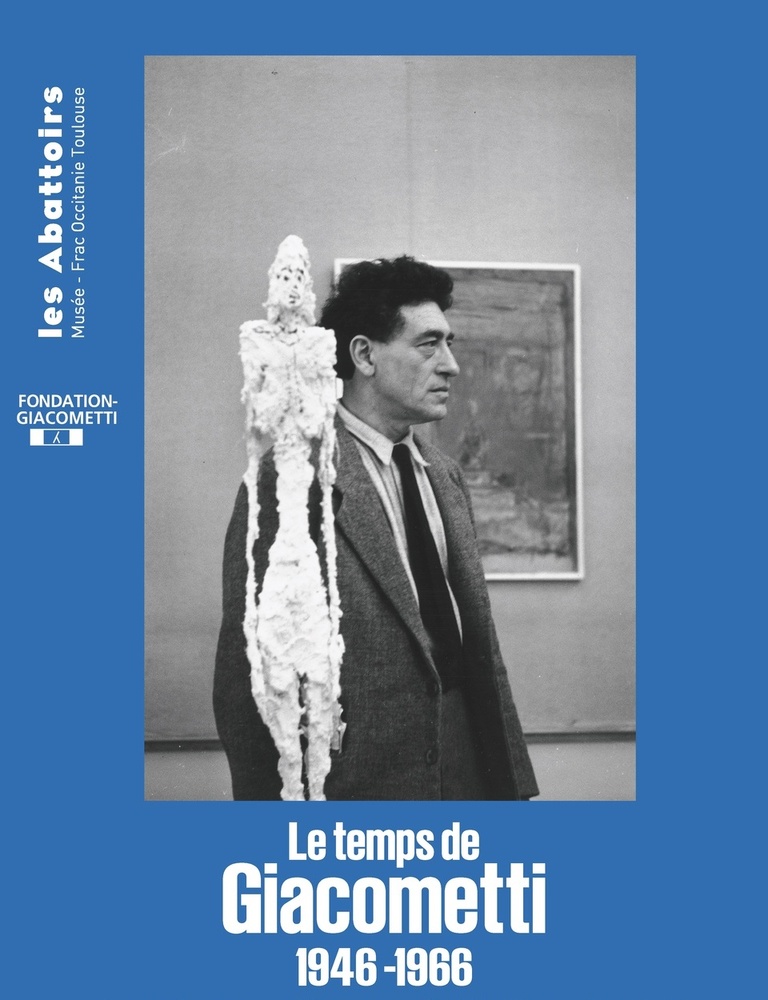 Fondation Giacometti -  Le temps de Giacometti 1946-1966
