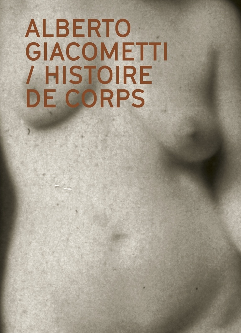 Fondation Giacometti -  Alberto Giacometti - Histoire de corps