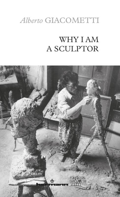 Fondation Giacometti -  Why I am a sculptor